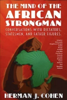 The Mind of the African Strongman: Conversations with Dictators, Statesmen, and Father Figures