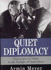 In Quiet Diplomacy, Armin Meyer recounts and analyzes the wide-ranging experiences and lessons learned in his remarkable life and extraordinary diplomatic career. He also offers valuable guidance for today’s diplomacy. Ambassador Meyer’s distinguished public career spanned more than thirty tumultuous years of hot and cold war, beginning in World War II with a secret mission to Eritrea and an editing assignment in Cairo for the Office of War Information. In the postwar Foreign Service, his twenty-year involvement in the quest for Middle East peace included postings in Baghdad, Beirut, and the State Department’s Near East Bureau, where he dealt with Nasserism, Hawk missiles, and Arab refugees. Armin Meyer served as President Kennedy’s ambassador to Beirut during Lebanon’s first peaceful presidential transition. As President Johnson’s ambassador to the Shah’s Iran, he dealt with arms, oil, and the Gulf median line. And he served as President Nixon’s ambassador to Japan during Okinawa’s reversion to Japanese administration, the contentious extension of the U.S.-Japan Treaty of Mutual Cooperation and Security, and Nixon’s “China Shock.” He also served as the State Department’s first coordinator for combating terrorism.