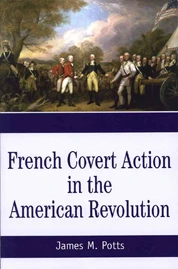 U.S. intelligence specialist James Potts tells the story of how covert French military aid changed the course of history by enabling the rebellious Americans to hold off the forces of Britain’s King George III, most notably in the pivotal battle of Saratoga in October 1777. Potts probes the actions of France’s King Louis XVI’s government in secretly providing vital arms and ammunition to George Washington’s forces––and much-needed subsidies to the Continental Congress––in the critical early years of the American Revolution, beginning in 1775. Drawing heavily on contemporaneous French government archives and other historical sources, Potts brings to life the colorful leading characters in the drama: France’s Foreign Minister (and secret spymaster) le Comte de Vergennes; Vergennes’s principal agent, the playwright Beaumarchais; Lord Stormont, King George’s ambassador in Paris; Benjamin Franklin, the wily American Commissioner in Paris; and numerous perpetrators of high intrigue on land and sea. The author also shows the highly-effective British counterespionage operations, whose American agents had penetrated Franklin’s mission in Paris, even intercepting his letters to the Continental Congress. In 1778 France joined the Americans openly in their war against the British and, at great cost to French fiscal well-being, further helped them win their independence.