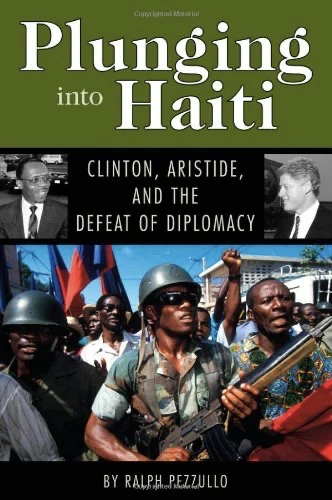 Plunging into Haiti Clinton, Aristide, and the Defeat of Diplomacy