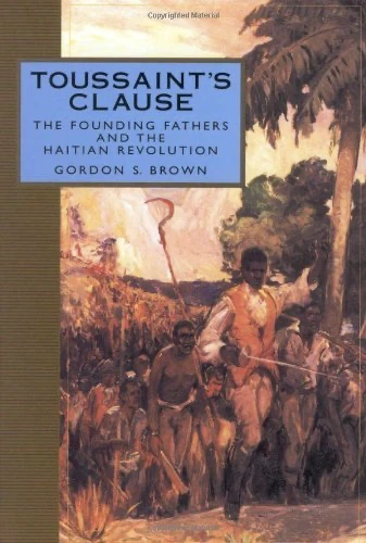 Toussaint's Clause: The Founding Fathers and the Haitian Revolution