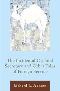 The Incidental Oriental Secretary and Other Tales of Foreign Service