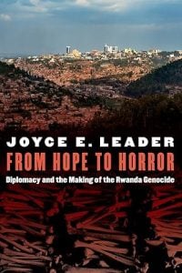 From Hope to Horror: Diplomacy, Unintended Consequences, and the Rwandan Genocide