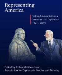 Representing America: Firsthand Accounts from a Century of U.S. Diplomacy 1924–2024