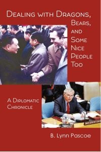 Dealing with Dragons, Bears, and Some Nice People Too: A Diplomatic Chronicle